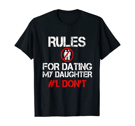 rules for dating my daughter shirt amazon